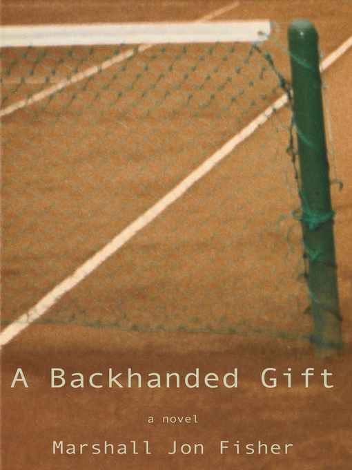 Title details for A Backhanded Gift by Marshall Jon Fisher - Available